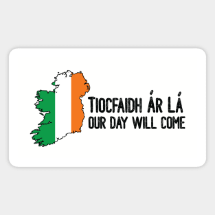 Tiocfaidh Ár Lá - Ireland with flag overlay Magnet